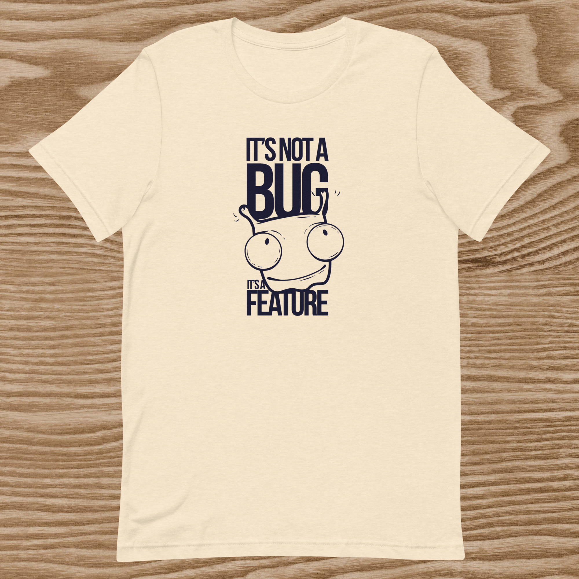 IT'S Not A Bug Unisex T-Shirt