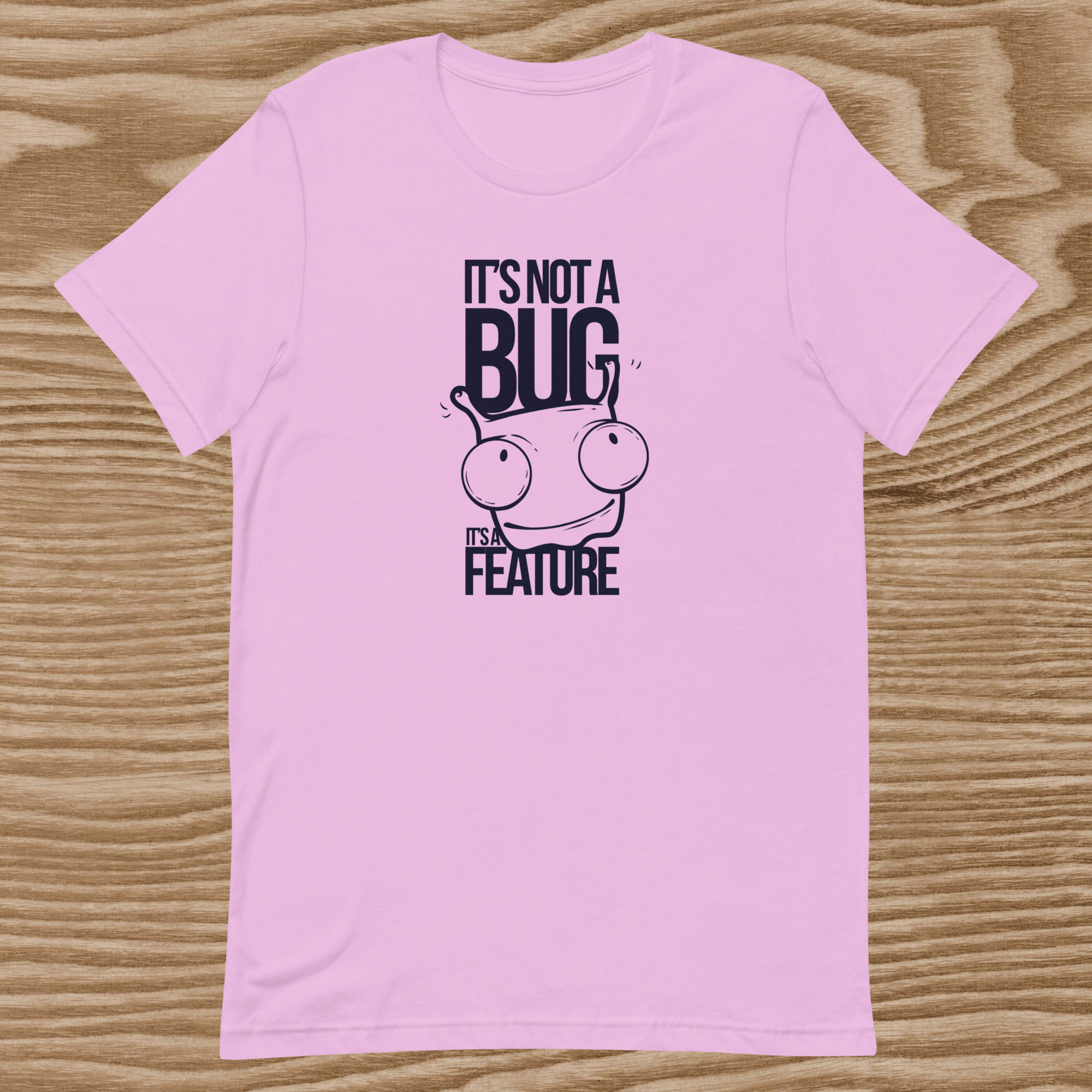 IT'S Not A Bug Unisex T-Shirt
