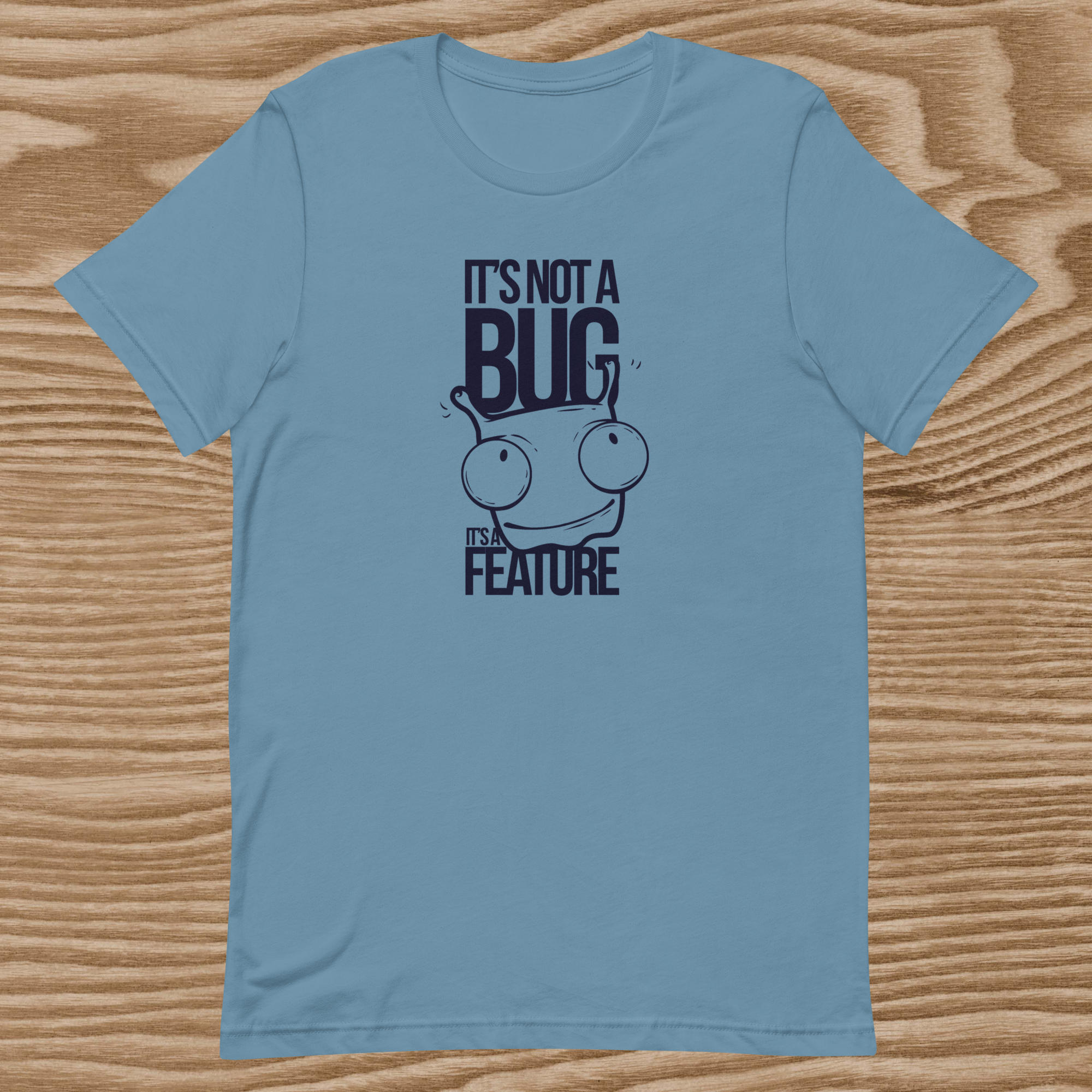 IT'S Not A Bug Unisex T-Shirt