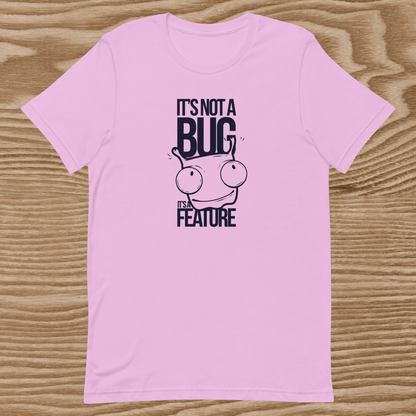 IT'S Not A Bug Unisex T-Shirt
