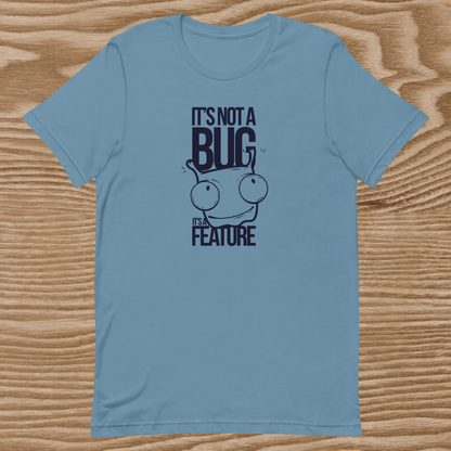 IT'S Not A Bug Unisex T-Shirt