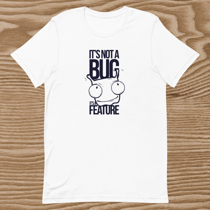 IT'S Not A Bug Unisex T-Shirt